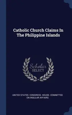 Katolikus egyházi követelések a Fülöp-szigeteken - Catholic Church Claims In The Philippine Islands