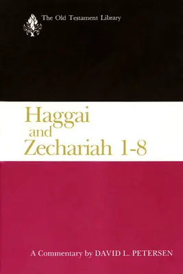 Haggai és Zakariás 1-8: A Commentary - Haggai and Zechariah 1-8: A Commentary