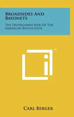 Broadsides and Bayonets: Az amerikai forradalom propagandaháborúja - Broadsides and Bayonets: The Propaganda War of the American Revolution