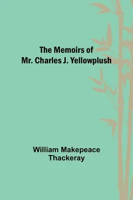 Charles J. Yellowplush úr emlékiratai - The Memoirs of Mr. Charles J. Yellowplush