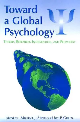 Egy globális pszichológia felé: Theory, Research, Intervention, and Pedagogy (Elmélet, kutatás, beavatkozás és pedagógia) - Toward a Global Psychology: Theory, Research, Intervention, and Pedagogy