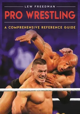 Profi birkózás: A Comprehensive Reference Guide: A Comprehensive Reference Guide - Pro Wrestling: A Comprehensive Reference Guide