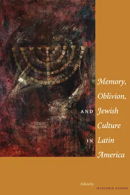 Emlékezet, feledés és a zsidó kultúra Latin-Amerikában - Memory, Oblivion, and Jewish Culture in Latin America