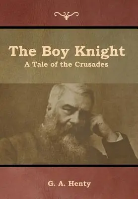 A lovagfiú: A keresztes hadjáratok története - The Boy Knight: A Tale of the Crusades