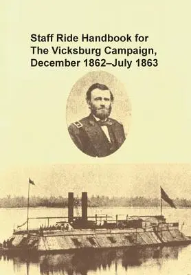 A Vicksburgi hadjárat kézikönyve, 1862. december - 1863. július - Staff Ride Handbook for the Vicksburg Campaign, December 1862 - July 1863