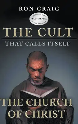 A magát Krisztus Egyházának nevező szekta: Amit mindenkinek tudnia kell arról, amit tanítanak - The Cult That Calls Itself The Church of Christ: What Everyone Needs To Know About What They Teach