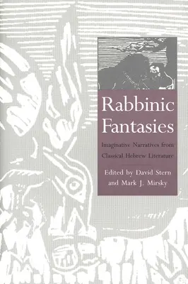 Rabbinikus fantáziák: Képzeletbeli elbeszélések a klasszikus héber irodalomból - Rabbinic Fantasies: Imaginative Narratives from Classical Hebrew Literature