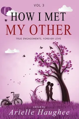 Hogyan találkoztam a másikkal: Igaz eljegyzések, örök szerelem - How I Met My Other: True Engagements, Forever Love