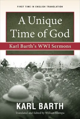 Jedinečný Boží čas: Kázání Karla Bartha z období Wwi - A Unique Time of God: Karl Barth's Wwi Sermons