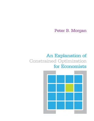 A korlátozott optimalizálás magyarázata közgazdászok számára - An Explanation of Constrained Optimization for Economists