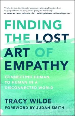 Az empátia elveszett művészetének megtalálása: Ember és ember kapcsolata egy szétszakadt világban - Finding the Lost Art of Empathy: Connecting Human to Human in a Disconnected World