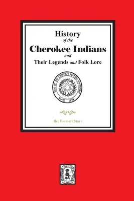 A Cherokee indiánok története, legendái és népi mondaviláguk - History of the Cherokee Indians and their Legends and Folk Lore