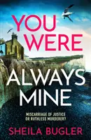 Mindig is az enyém voltál - Egy teljesen lebilincselő, feszültséggel teli krimi - You Were Always Mine - A totally gripping crime thriller packed with suspense