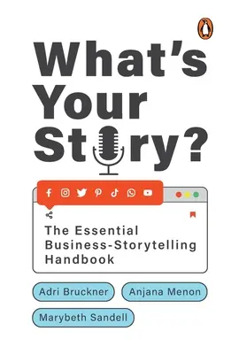 Mi a te történeted? The Essential Business-Storytelling Handbook - What's Your Story?: The Essential Business-Storytelling Handbook