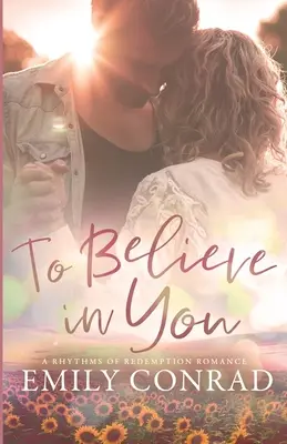 Hogy higgyek benned: A Contemporary Christian Romance - To Believe In You: A Contemporary Christian Romance