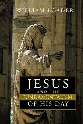 Jézus és korának fundamentalizmusa - Jesus and the Fundamentalism of His Day