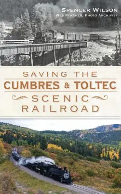 A Cumbres & Toltec Scenic Railroad megmentése - Saving the Cumbres & Toltec Scenic Railroad