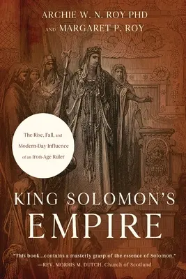 Salamon király birodalma: A vaskori uralkodó felemelkedése, bukása és mai hatása - King Solomon's Empire: The Rise, Fall, and Modern-Day Influence of an Iron-Age Ruler