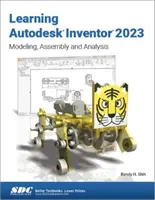 Az Autodesk Inventor 2023 tanulása: Modellezés, összeszerelés és elemzés - Learning Autodesk Inventor 2023: Modeling, Assembly and Analysis