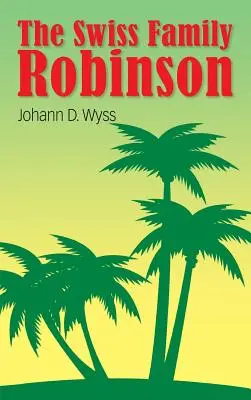 A svájci Robinson család - The Swiss Family Robinson