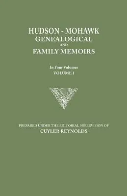 Hudson-Mohawk genealógiai és családi emlékiratok. négy kötetben. I. kötet - Hudson-Mohawk Genealogical and Family Memoirs. in Four Volumes. Volume I
