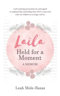 LAILA Egy pillanatra megmaradt: A Memoir - LAILA Held for a Moment: A Memoir