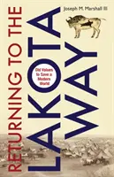 Visszatérés a Lakota útra - Régi értékek a modern világ megmentésére - Returning to the Lakota Way - Old Values to Save a Modern World