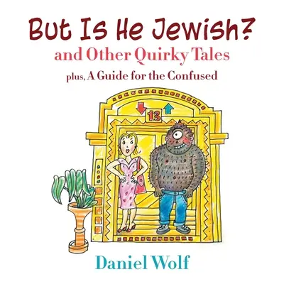 De zsidó-e? és más furcsa történetek - But Is He Jewish? and Other Quirky Tales