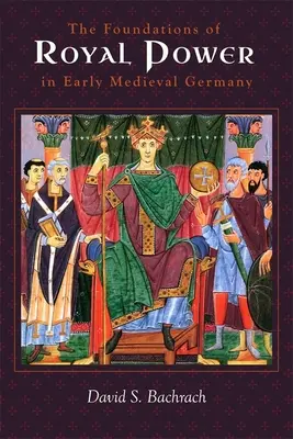 A királyi hatalom alapjai a kora középkori Németországban: Anyagi erőforrások és kormányzati adminisztráció a Karoling utódállamban - The Foundations of Royal Power in Early Medieval Germany: Material Resources and Governmental Administration in a Carolingian Successor State