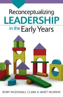 A vezetés újragondolása a korai években - Reconceptualizing Leadership in the Early Years