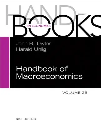 A makroökonómia kézikönyve: 2b kötet - Handbook of Macroeconomics: Volume 2b