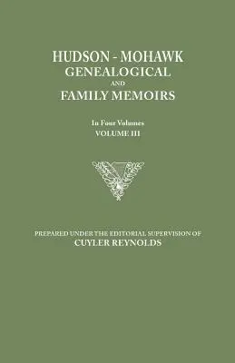 Hudson-Mohawk Genealógiai és családi emlékiratok. négy kötetben. III. kötet - Hudson-Mohawk Genealogical and Family Memoirs. in Four Volumes. Volume III