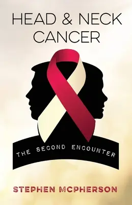 Fej- és nyaki rák: A második találkozás - Head and Neck Cancer: The Second Encounter
