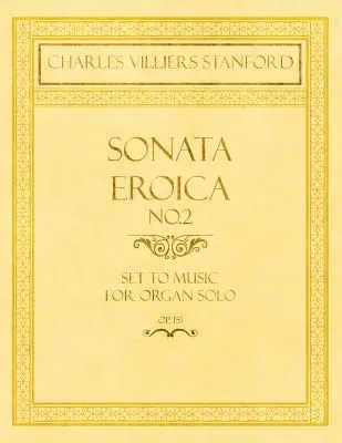 Eroica szonáta No.2 - megzenésítve orgonaszólóra - Op.151 - Sonata Eroica No.2 - Set to Music for Organ Solo - Op.151