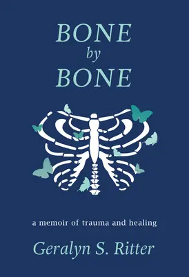 Csontról csontra: A trauma és a gyógyulás emlékirata - Bone by Bone: A Memoir of Trauma and Healing