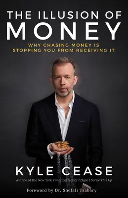 A pénz illúziója: Miért akadályozza meg, hogy megkapja a pénzt? - The Illusion of Money: Why Chasing Money Is Stopping You from Receiving It