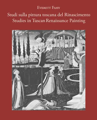 Tanulmányok a toszkán reneszánsz festészetről/Studi Sulla Pittura Toscana del Rinascimento - Studies in Tuscan Renaissance Painting/Studi Sulla Pittura Toscana del Rinascimento