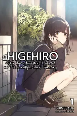 Higehiro: Miután visszautasítottak, megborotválkoztam és befogadtam egy középiskolai szökevényt, 1. kötet (Light Novel) - Higehiro: After Being Rejected, I Shaved and Took in a High School Runaway, Vol. 1 (Light Novel)