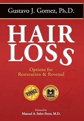 Hajhullás, második kiadás: A helyreállítás és visszafordítás lehetőségei - Hair Loss, Second Edition: Options for Restoration & Reversal