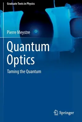 Quantum Optics: A kvantum megszelídítése - Quantum Optics: Taming the Quantum