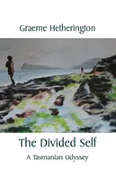 A megosztott én: Egy tasmániai Odüsszeia - The Divided Self: A Tasmanian Odyssey