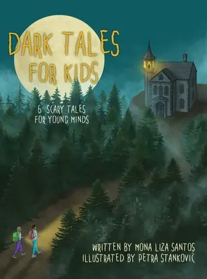 Sötét mesék gyerekeknek: 6 ijesztő mese fiatal elméknek - Dark Tales for Kids: 6 Scary Tales for Young Minds