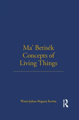 Ma' Betisk Concepts of Living Things (Az élő dolgok fogalmai): Volume 54 - Ma' Betisk Concepts of Living Things: Volume 54