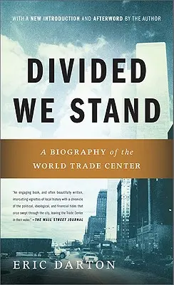 Megosztva állunk: A New York-i Világkereskedelmi Központ életrajza - Divided We Stand: A Biography of New York's World Trade Center