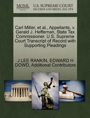 Carl Miller és társai, fellebbezők, kontra Gerald J. Heffernan, állami adóügyi biztos. U.S. Supreme Court Transcript of Record with Supporting Pleadings - Carl Miller, Et Al., Appellants, V. Gerald J. Heffernan, State Tax Commissioner. U.S. Supreme Court Transcript of Record with Supporting Pleadings