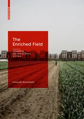 A feldúsult mező: Kína középső síkságainak urbanizációja - The Enriched Field: Urbanising the Central Plains of China