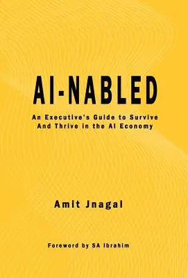 AI-nabled: Egy vezető útmutatója az AI-gazdaságban való túléléshez és gyarapodáshoz - AI-nabled: An Executive's Guide to Survive and Thrive in the AI Economy