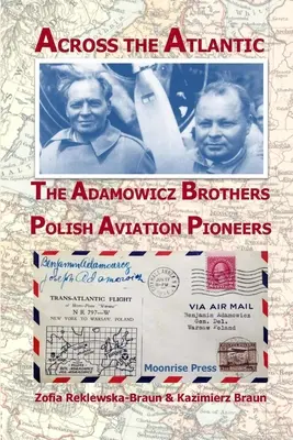 Az Atlanti-óceánon túl: Az Adamowicz testvérek, a lengyel repülés úttörői - Across the Atlantic: The Adamowicz Brothers, Polish Aviation Pioneers