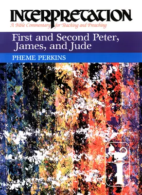 Első és második Péter, Jakab és Júdás: Interpretation: Bibliai kommentár tanításhoz és prédikáláshoz - First and Second Peter, James, and Jude: Interpretation: A Bible Commentary for Teaching and Preaching