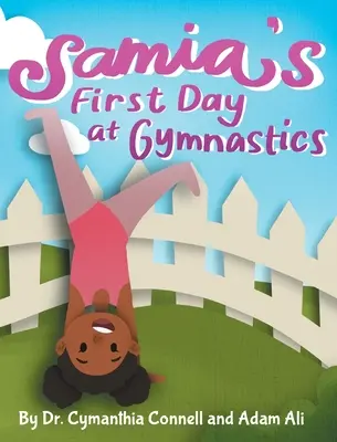 Samia első napja a tornán: Egy könyv, amely segít a gyerekeknek legyőzni félelmeiket. - Samia's First Day at Gymnastics: A book to help children overcome their fears.